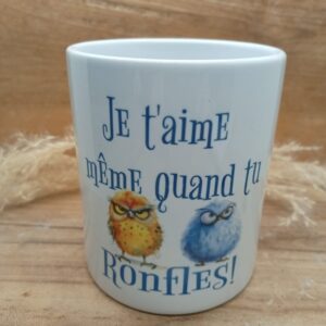 Mug "Même quand tu ronfles"